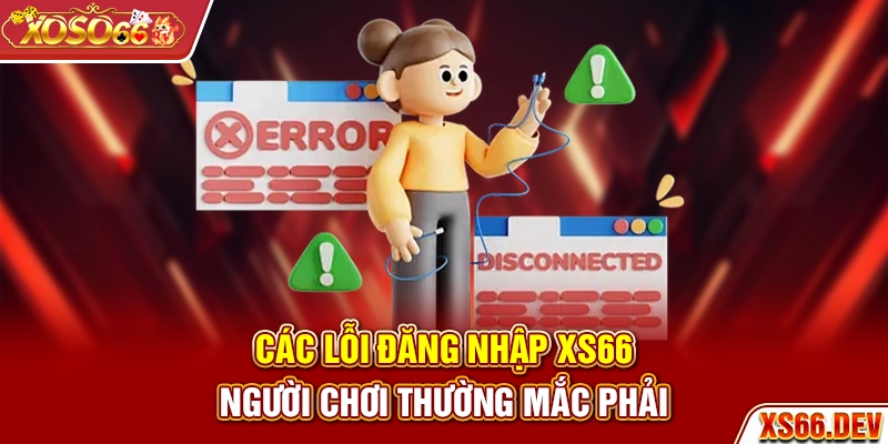 Các lỗi đăng nhập XS66 người chơi thường mắc phải