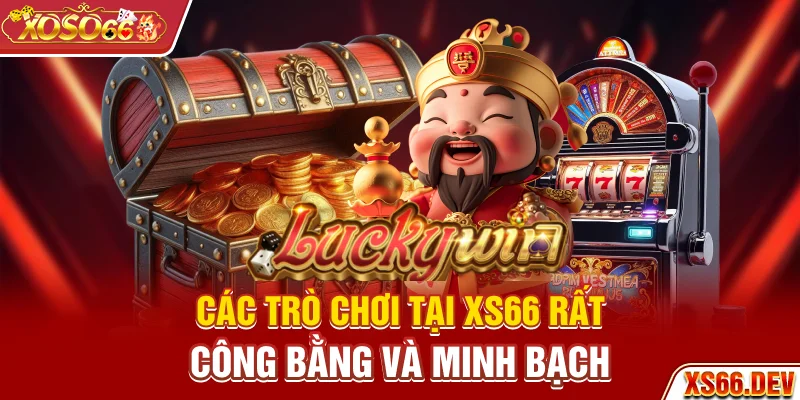 Các trò chơi tại XS66 rất công bằng và minh bạch