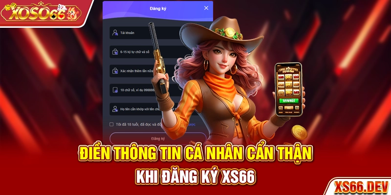Điền thông tin cá nhân cẩn thận khi đăng ký XS66