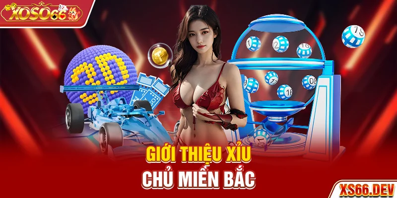 Giới thiệu xỉu chủ miền Bắc