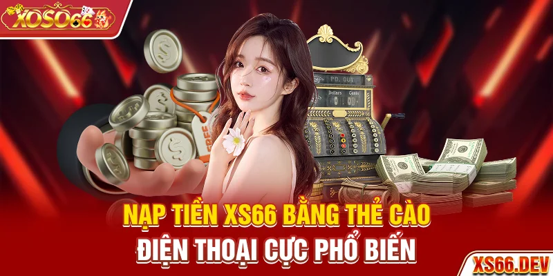 Nạp tiền XS66 bằng thẻ cào điện thoại cực phổ biến