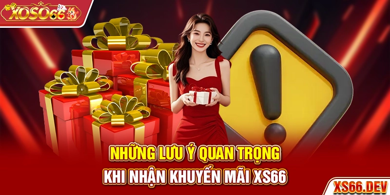 Những lưu ý quan trọng khi nhận khuyến mãi XS66