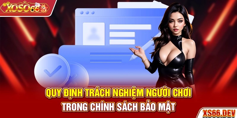 Quy định trách nghiệm người chơi trong chính sách bảo mật